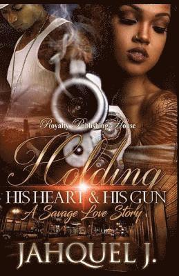 Holding His Heart & His Gun: A Savage Love Story 1