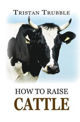 How to Raise Cattle 1