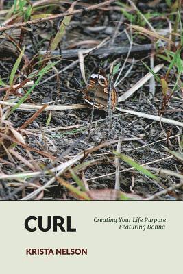 Curl: Creating Your Life Purpose Featuring Donna 1