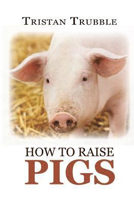 bokomslag How to Raise Pigs