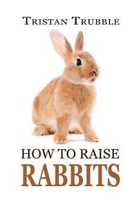 bokomslag How to Raise Rabbits