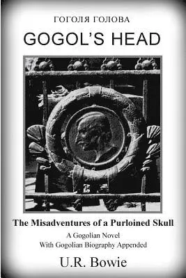 U. R. Bowie - Gogol's Head: The Misadventures of a Purloined Skull, Häftad. Tillgänglighet: Lägg i varukorg