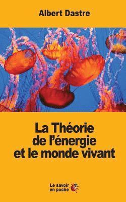La Théorie de l'énergie et le monde vivant