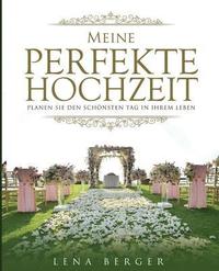 bokomslag Meine perfekte Hochzeit: Planen Sie den schönsten Tag in Ihrem Leben