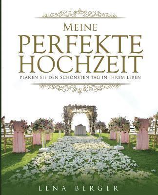 bokomslag Meine perfekte Hochzeit: Planen Sie den schönsten Tag in Ihrem Leben