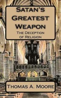 bokomslag Satan's Greatest Weapon: The Deception of Religion