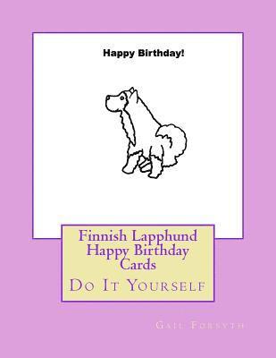 Finnish Lapphund Happy Birthday Cards: Do It Yourself 1