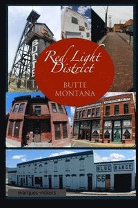 bokomslag The Red-Light District of Butte Montana