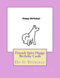 bokomslag Finnish Spitz Happy Birthday Cards: Do It Yourself