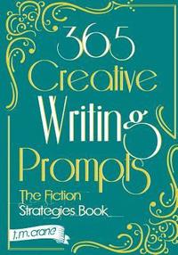 bokomslag 365 Creative Writing Prompts: The Fiction Strategies Book