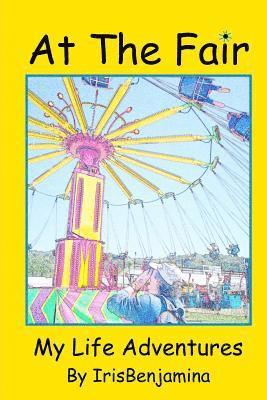 At The Fair: My Life Adventures