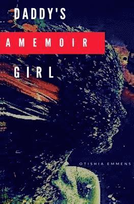 Otishia Emmens - Daddy's Girl: A Memoir, Häftad