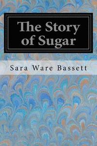 bokomslag The Story of Sugar