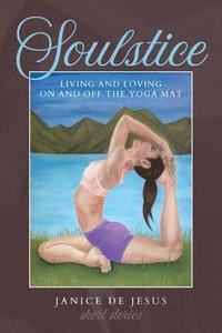 bokomslag Soulstice: Living and Loving On and Off the Yoga Mat
