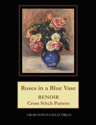 Kathleen George, Cross Stitch Collectibles - Roses in a Blue Vase, Häftad