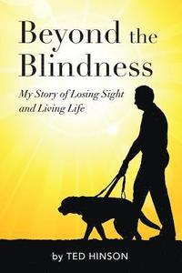 bokomslag Beyond the Blindness: My Story of Losing Sight and Living Life