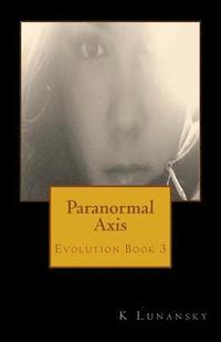 bokomslag Paranormal Axis: Evolution