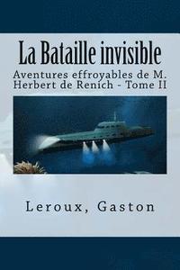 bokomslag La Bataille invisible: Aventures effroyables de M. Herbert de Renich - Tome II