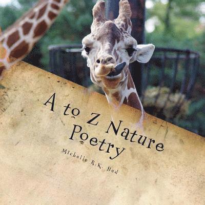 A to Z Nature Poetry: Photography and Poetry for Children of All Ages 1