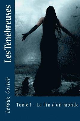 LeRoux Gaston, Sir Angels - Les Ténébreuses: Tome I - La Fin d'un monde, Häftad