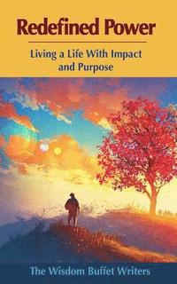 bokomslag Redefined Power: Living a Life with Impact and Purpose