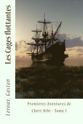 LeRoux Gaston, Sir Angels - Les Cages flottantes: Premières Aventures de Chéri-Bibi - Tome I, Häftad