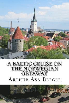 A Baltic Cruise on the Norwegian Getaway: With Adventures in Copenhagen and Stockholm 1