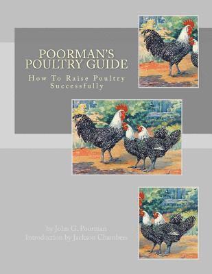 Poorman's Poultry Guide: How To Raise Poultry Successfully 1