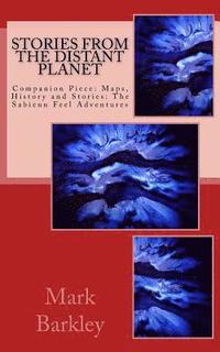 bokomslag Stories from the Distant Planet: Companion Piece: Maps, History and Stories: The Sabienn Feel Adventures