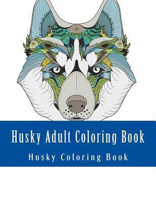 bokomslag Husky Adult Coloring Book: Large One Sided Stress Relieving, Relaxing Husky Coloring Book For Grownups, Women, Men & Youths. Easy Husky Designs &