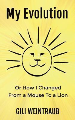 My Evolution: Or How I Changed from a Mouse To a Lion 1