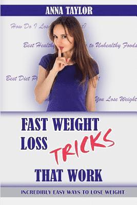 bokomslag Fast Weight Loss Tricks That Work: Incredibly Easy Ways to Lose Weight Fast + 7-Day Meal Plan