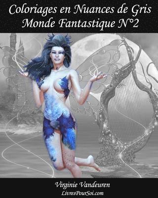 bokomslag Coloriages en Nuances de Gris - N° 2 - Monde Fantastique: 25 images fantastiques toutes en nuances de gris à colorier