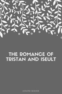 bokomslag The Romance of Tristan and Iseult