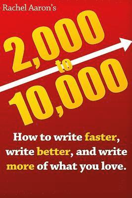 Rachel Aaron - 2k to 10k: Writing Faster, Writing Better, and Writing More of What You Love, Häftad