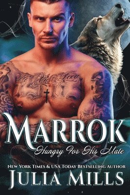 Marrok: A Wolf's Hunger Alpha Shifter Romance 1