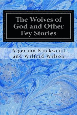 The Wolves of God and Other Fey Stories 1