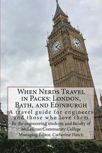 bokomslag When Nerds Travel in Packs: London, Bath, and Edinburgh: A travel guide for engineers and those who love them