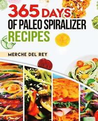 bokomslag 365 Days of Paleo Spiralizer Recipes