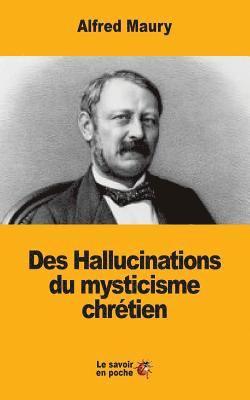 Alfred Maury - Des Hallucinations du mysticisme chrétien, Häftad