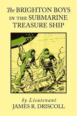 James R. Driscoll - The Brighton Boys in the Submarine Treasure Ship, Häftad