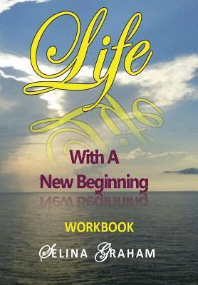 A. Selina Graham - Life With A New Beginning Workbook, Häftad