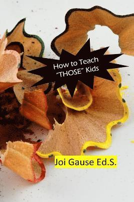 How To Teach 'THOSE' Kids! 1