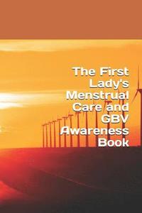 bokomslag The First Lady's Menstrual Care and GBV Awareness Book