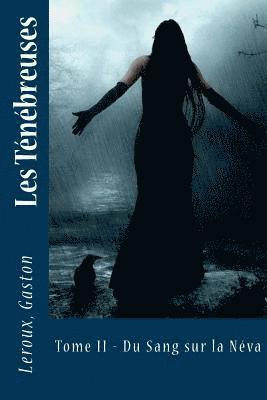 LeRoux Gaston, Sir Angels - Les Ténébreuses: Tome II - Du Sang sur la Néva, Häftad