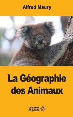 Alfred Maury - La Géographie des Animaux, Häftad