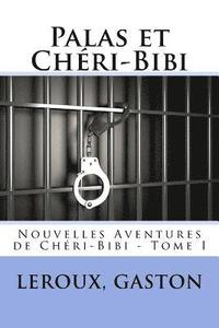 bokomslag Palas et Chéri-Bibi: Nouvelles Aventures de Chéri-Bibi - Tome I