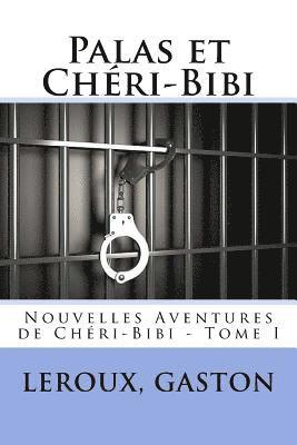 Palas et Chéri-Bibi: Nouvelles Aventures de Chéri-Bibi - Tome I 1