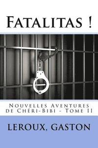 bokomslag Fatalitas !: Nouvelles Aventures de Chéri-Bibi - Tome II