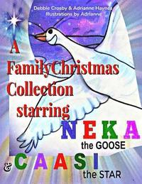 bokomslag A Family Christmas Collection: Starring Neka the Goose & Caasi the Star